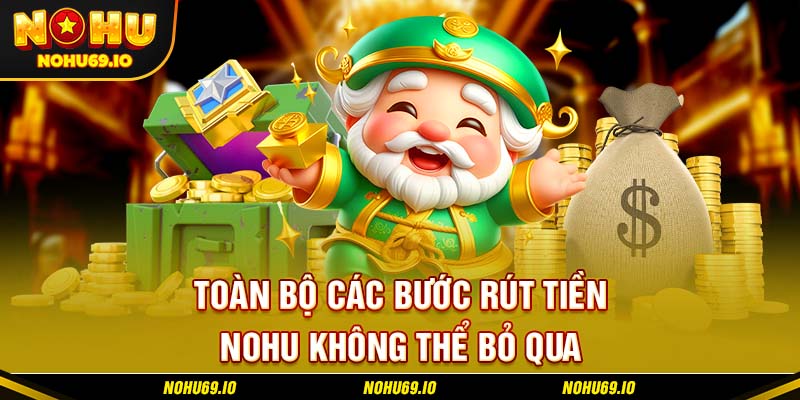 Toàn bộ các bước rút tiền NOHU không thể bỏ qua Toàn bộ các bước rút tiền NOHU không thể bỏ qua