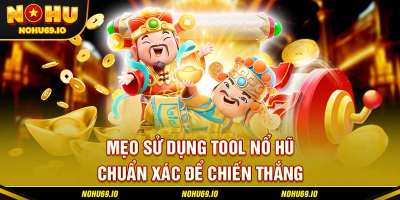 Mẹo sử dụng tool nổ hũ chuẩn xác để chiến thắng Mẹo sử dụng tool nổ hũ chuẩn xác để chiến thắng