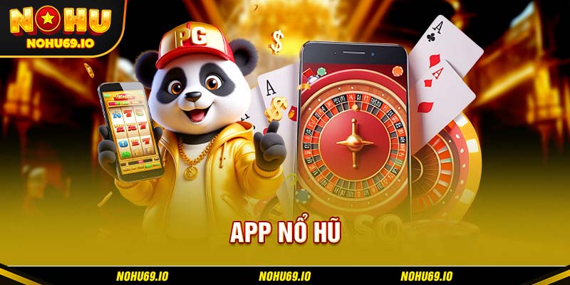 Vài thông tin cần biết về app nổ hũ tại NOHU Vài thông tin cần biết về app nổ hũ tại NOHU