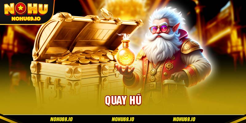 Giới thiệu vài nét về quay hũ trực tuyến NOHU Giới thiệu vài nét về quay hũ trực tuyến NOHU
