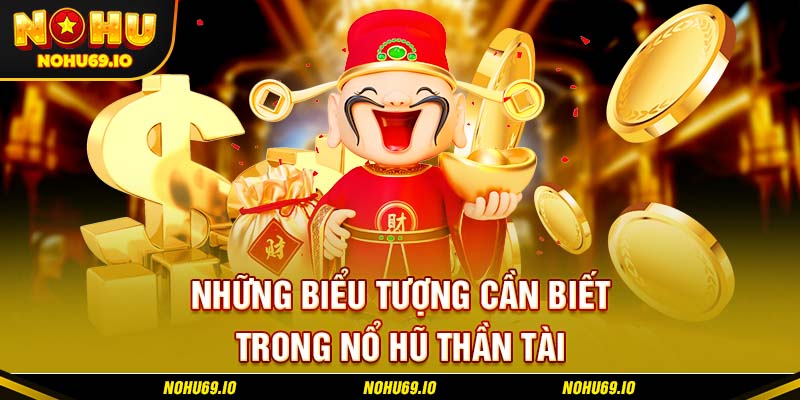 Những biểu tượng cần biết trong nổ hũ thần tài Những biểu tượng cần biết trong nổ hũ thần tài