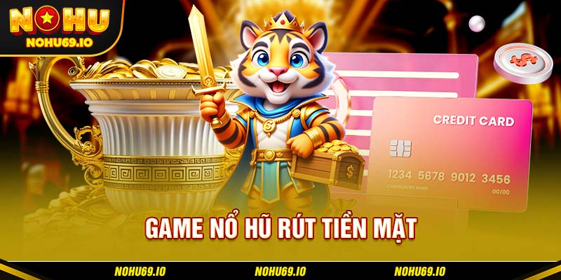 Đôi điều cần biết về game nổ hũ rút tiền mặt Đôi điều cần biết về game nổ hũ rút tiền mặt