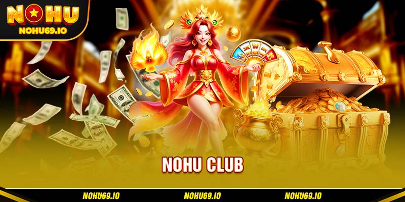 Những điều cần biết về Nohu Club Những điều cần biết về Nohu Club